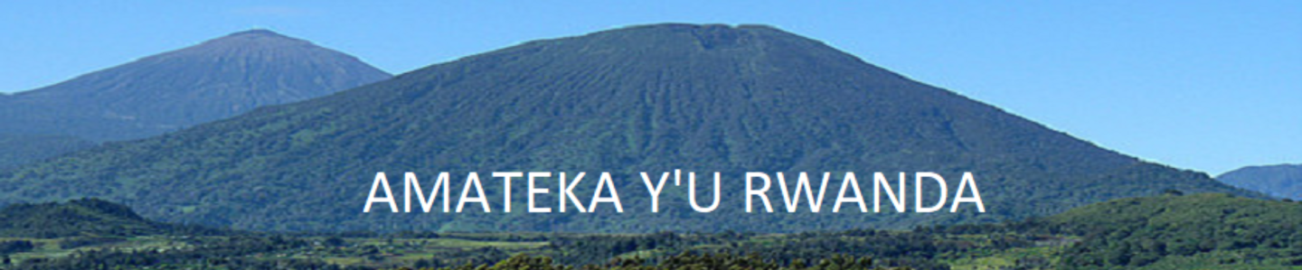 AMATEKA | HISTORY OF RWANDA